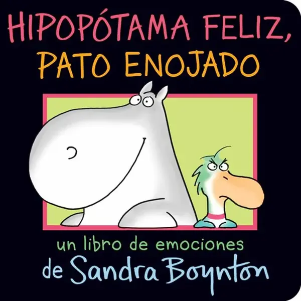 Hipopotama feliz, pato enojado (Happy Hippo, Angry Duck) - Boynton Sandra