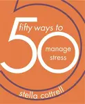 50 Ways to Manage Stress - Stella Cottrell