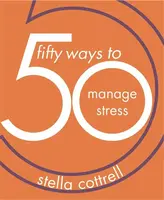 50 Ways to Manage Stress - Stella Cottrell