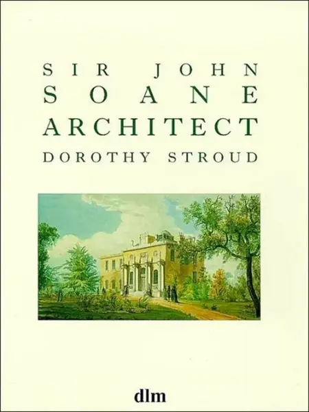 Sir John Soane, Architect - Dorothy Stroud