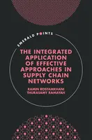 The Integrated Application of Effective Approaches in Supply Chain Networks - Ramin  Rostamkhani, Thurasamy  Ramayah