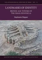 Landmarks of Identity: Bronze Age Towers of the Oman Peninsula - Stephanie  Dopper