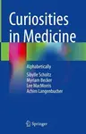 Curiosities in Medicine - Achim Langenbucher, Sibylle Scholtz, Myriam Becker, Lee MacMorris