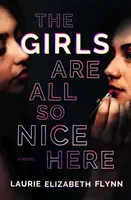 Girls Are All So Nice Here - Laurie Elizabeth Flynn