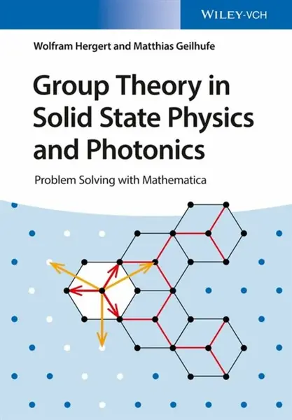 Group Theory in Solid State Physics and Photonics - R. Matthias Geilhufe, Wolfram  Hergert