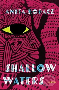 Shallow Waters (A Novel) - Anita Kopacz - kniha z kategorie Mýty, pověsti a legendy