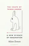 Shape of Things Unseen - Adam Zeman