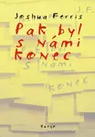Pak byl s námi konec (poškozená) - Joshua Ferris