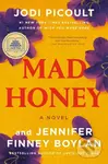 Mad Honey: A GMA Book Club Pick (A Novel) - Jennifer Finney Boylan, Jodi Picoult