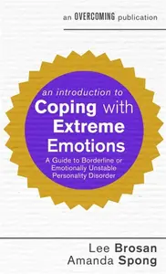 An Introduction to Coping with Extreme Emotions - Lee Brosan, Amanda Spong