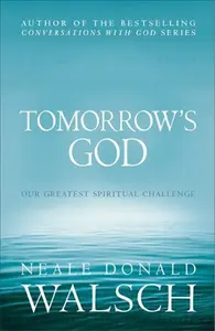Tomorrow's God - Neale Donald Walsch