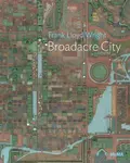Frank Lloyd Wright: Broadacre City Project - Juliet Kinchin