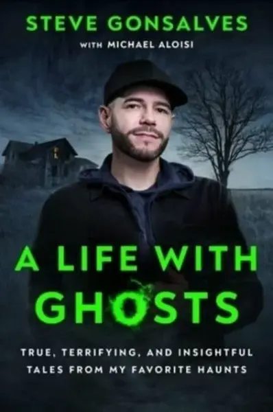 Life with Ghosts - Steve Gonsalves