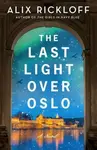 The Last Light over Oslo - Alix Rickloff