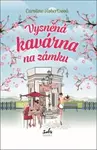 Vysněná kavárna na zámku - Caroline Robertsová