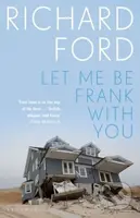 Let Me Be Frank With You (A Frank Bascombe Book) - Richard Ford - kniha z kategorie Společenská beletrie