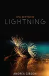 You Better Be Lightning - Andrea Gibson