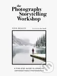 The Photography Storytelling Workshop (A five-step guide to creating unforgettable photographs) - kniha z kategorie Počítače a internet
