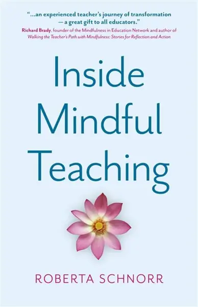 Inside Mindful Teaching - Roberta Schnorr
