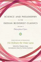 Science and Philosophy in the Indian Buddhist Classics, Vol. 4 - Thupten Jinpa, Dechen Rochard