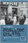Poslední ghetto (Všední život v Terezíně) - Anna Hájková - kniha z kategorie Historie