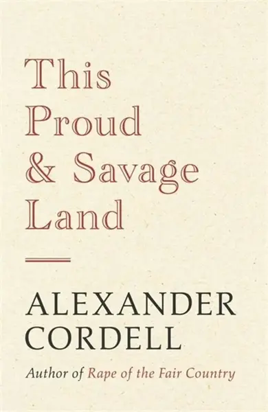 This Proud and Savage Land - Alexander Cordell
