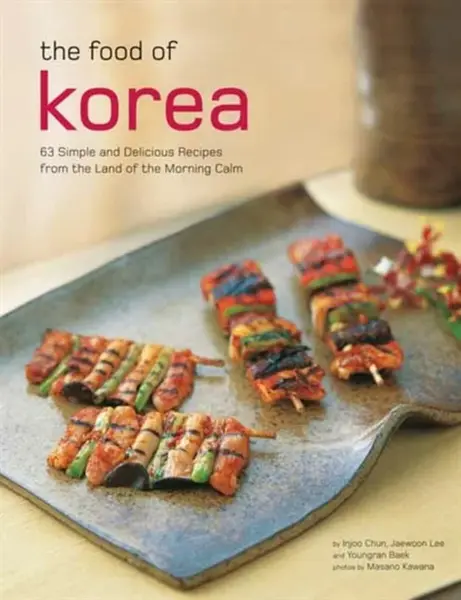 The Food of Korea - Injoo Chun, Youngran Baek, Jaewoon Lee