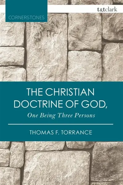 The Christian Doctrine of God, One Being Three Persons - Very Revd Thomas F. Torrance