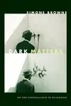 Dark Matters - Simone Browne