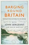 Barging Round Britain - David Bartley, John Sergeant