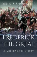 Frederick the Great - Showalter Dennis