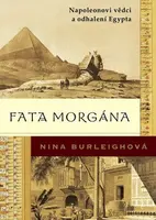 Fata morgána: Napoleonovi vědci a odhalení Egypta (poškozená) - Nina Burleighová