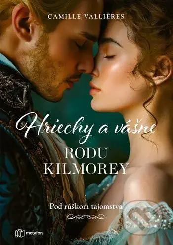 Hriechy a vášne rodu Kilmorey: Pod rúškom tajomstva - kniha z kategorie Romantická