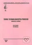 Teorie technologických procesů (návody na cvičení) - kniha z kategorie Vysoké školy