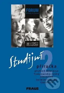 Forum 2 Studijní příručka (Přehled mluvnice francouzko-český slovníček terminologický slovníček) - kniha z kategorie Jazykové učebnice a slovníky