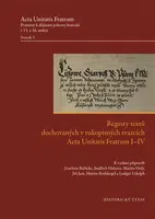Regesty textů dochovaných v rukopisných svazcích Acta Unitatis Fratrum I-IV - Jiří Just, Martin Holý, Joachim Bahlcke, Jindřich Halama, Martin Rothkeg