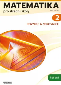 Matematika pro střední školy 2 (Řešení) - Petr Kozák