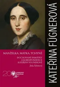 Kateřina Fügnerová - Manželka, matka, tchyně - Jitka Schůtová