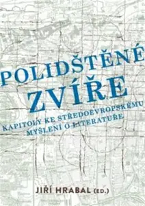 Polidštěné zvíře - Jiří Hrabal