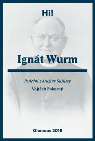 Ignát Wurm. Poslední z družiny Sušilovy - Vojtěch Pokorný