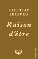 Raison d'etre - Ladislav Selepko