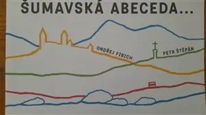 Šumavská abeceda a počítání - Ondřej Fibich, Petr Štěpán