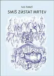 Smíš zůstat mrtev - Ivo Fencl