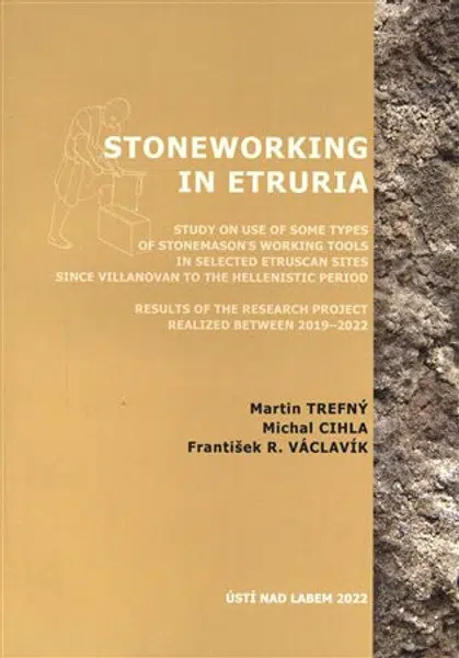 Stoneworking in Etruria - Michal Cihla, František R.  Václavík, Martin Trefný