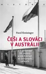 Češi a Slováci v Austrálii v 1. polovině 20. století a jejich účast ve světových válkách - Pavel Kreisinger
