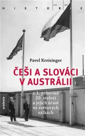 Češi a Slováci v Austrálii v 1. polovině 20. století a jejich účast ve světových válkách - Pavel Kreisinger