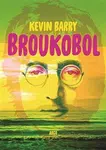 Broukobol - Kevin Barry