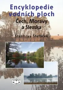 Encyklopedie vodních ploch Čech, Moravy a Slezka - Stanislav Štefáček