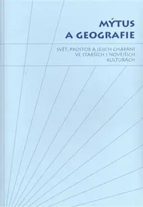 Mýtus a geografie - Jiří Starý, Sylva Fischerová