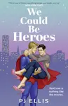 We Could Be Heroes - PJ Ellis